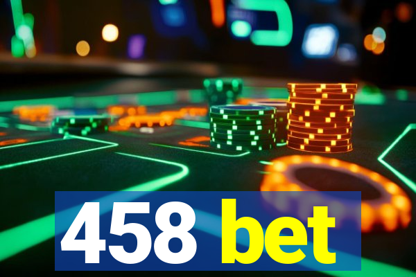 458 bet